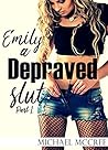 Emily: A Depraved Slut: Part 1