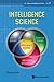 INTELLIGENCE SCIENCE (Series on Intelligence Science, 2)