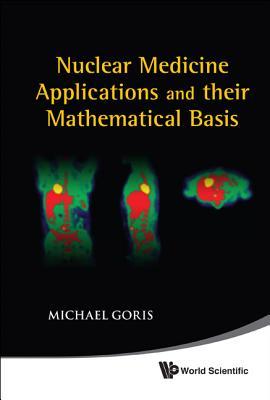 Nuclear medicine applications and their mathematical basis