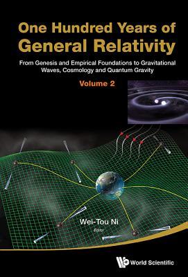 ONE HUNDRED YEARS OF GENERAL RELATIVITY: FROM GENESIS AND EMPIRICAL FOUNDATIONS TO GRAVITATIONAL WAVES, COSMOLOGY AND QUANTUM GRAVITY - VOLUME 2