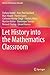 Let History into the Mathematics Classroom (History of Mathematics Education)