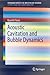 Acoustic Cavitation and Bubble Dynamics (Ultrasound and Sonochemistry)