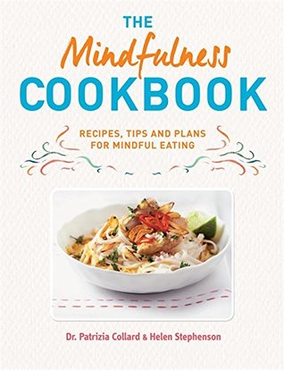 The Mindfulness Cookbook: Recipes to Help You to Cook and Eat with Full Awareness (Paperback)