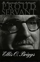 Proud Servant: The Memoirs of a Career Ambassador