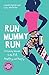Run Mummy Run: Inspiring Women to Be Fit, Healthy and Happy