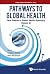 Pathways To Global Health: ...