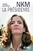 NKM, la présidente (Essais Et Documents) (French Edition)