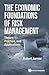 Economic Foundations Of Risk Management, The: Theory, Practice, And Applications