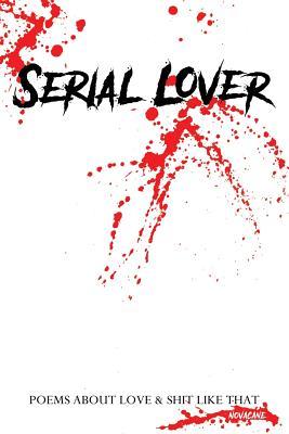 Serial Lover: Poems About Love & Shit Like That (SERIAL LOVER SERIES)