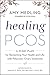 Healing PCOS: A 21-Day Plan for Reclaiming Your Health and Life with Polycystic Ovary Syndrome