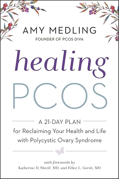 Healing PCOS: A 21-Day Plan for Reclaiming Your Health and Life with Polycystic Ovary Syndrome
