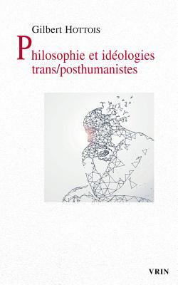 Philosophie Et Ideologies Trans/Posthumanistes (Pour Demain) (French Edition)