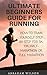 ULTIMATE BEGINNERS GUIDE FOR RUNNING by Abraham Wilson