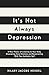 It's Not Always Depression: Listen to Your Body, Discover Core Emotions and Reconnect with Your Authentic Self