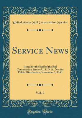 Service News, Vol. 2: Issued for the Staff of the Soil Conservation Service U. S. D. A., Not for Public Distribution; November 6, 1940 (Classic Reprint)