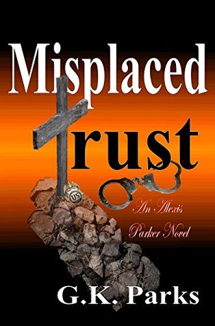 Misplaced Trust (Alexis Parker, #12)