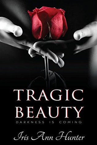 Tragic Beauty (Beauty & The Darkness, #1)
