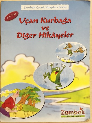 Uçan Kurbağa ve Diğer Hikayeler (Zambak Çocuk Kitapları Serisi)