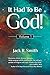It Had To Be God! by Jack R. Smith