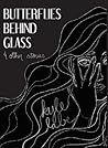 Butterflies Behind Glass & Other Stories Butterflies Behind Glass & Other Stories
