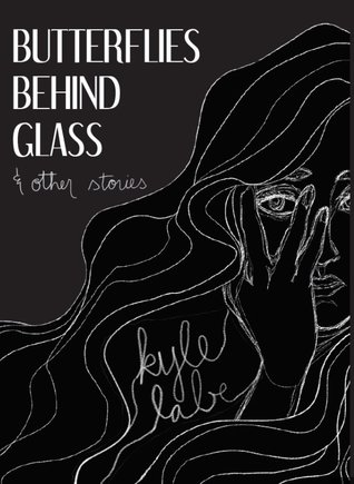 Butterflies Behind Glass & Other Stories