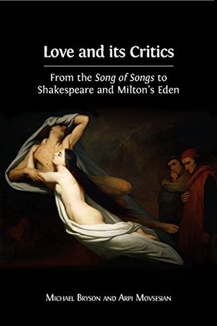 Love and its Critics: From the Song of Songs to Shakespeare and Milton’s Eden (Kindle Edition)