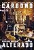 Carbono alterado (Takeshi Kovacs, #1)