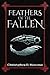 Feathers of the Fallen by Christopher D. Monceux