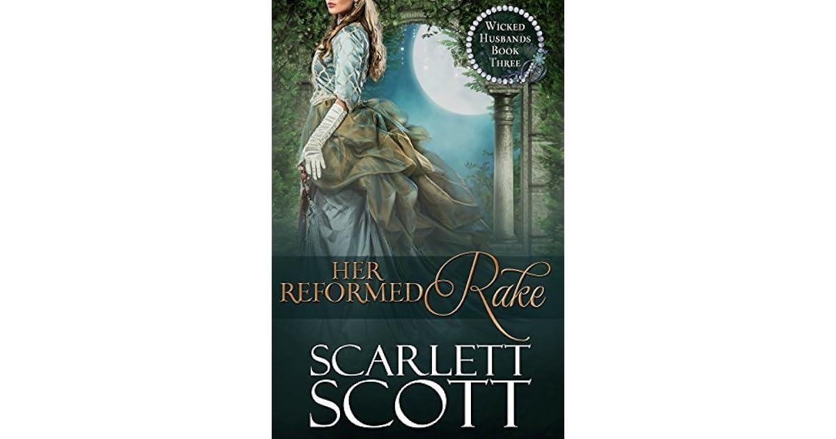 Her Reformed Rake (Wicked Husbands, 3) by Scarlett Scott