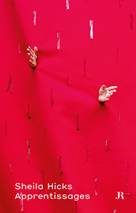 Sheila Hicks: Apprentissages (Hapax)