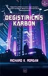 Değiştirilmiş Karbon by Richard K. Morgan