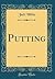 Putting (Classic Reprint)