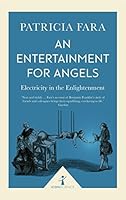 An Entertainment for Angels (Icon Science): Electricity in the Enlightenment