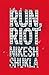 Run, Riot by Nikesh Shukla