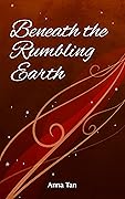 Beneath The Rumbling Earth