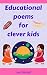 Educational poems for clever kids