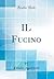 IL Fùcino (Classic Reprint) (Italian Edition)