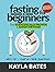 Fasting for Beginners: The ...