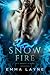 Snow Fire by Emma Layne