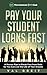 Pay Your Student Loans Fast: A Proven Plan for Eliminating $42,000 of Student Debt in Less Than 3 Years