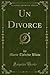 Un Divorce (Classic Reprint)