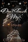 Don't Touch My Cr...