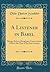 A Listener in Babel: Being a Series of Imaginary Conversations Held at the Close of the Last Century (Classic Reprint)