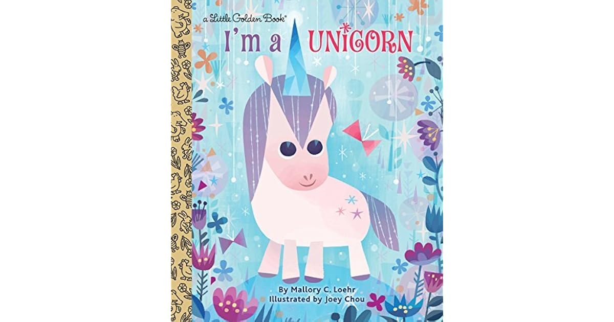 I'm a Unicorn (Little Golden Book) by Mallory Loehr