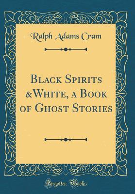 Black Spirits &white, a Book of Ghost Stories