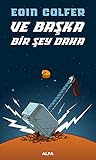 Ve Başka Bir Şey Daha (Otostopçunun Galaksi Rehberi, #6)