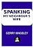 Spanking My Neighbour's Wife