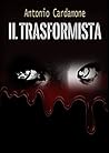 Il Trasformista (Le Indagini di Morgan e Paul Vol. 1) by Antonio Cardamone