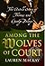 Among The Wolves of Court