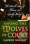 Among The Wolves of Court by Lauren Mackay